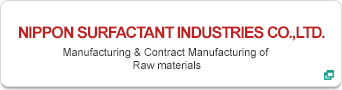 NIPPON  SURFACTANT  INDUSTRIES  CO.,LTD. Manufacturing & Contract Manufacturing of Raw materials